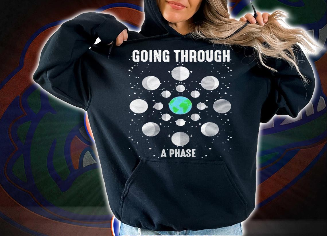 Going Through A Phase Funny Cute Natural Science Gift Shirt hoodie