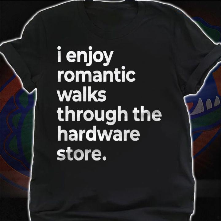 I Enjoy Romantic Walks To The Hardware Store Handyman Shirt shirt