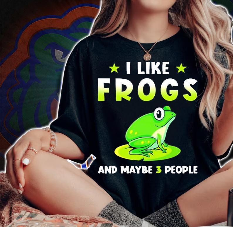 I Like Frogs And Maybe 3 People T-Shirt woman shirt