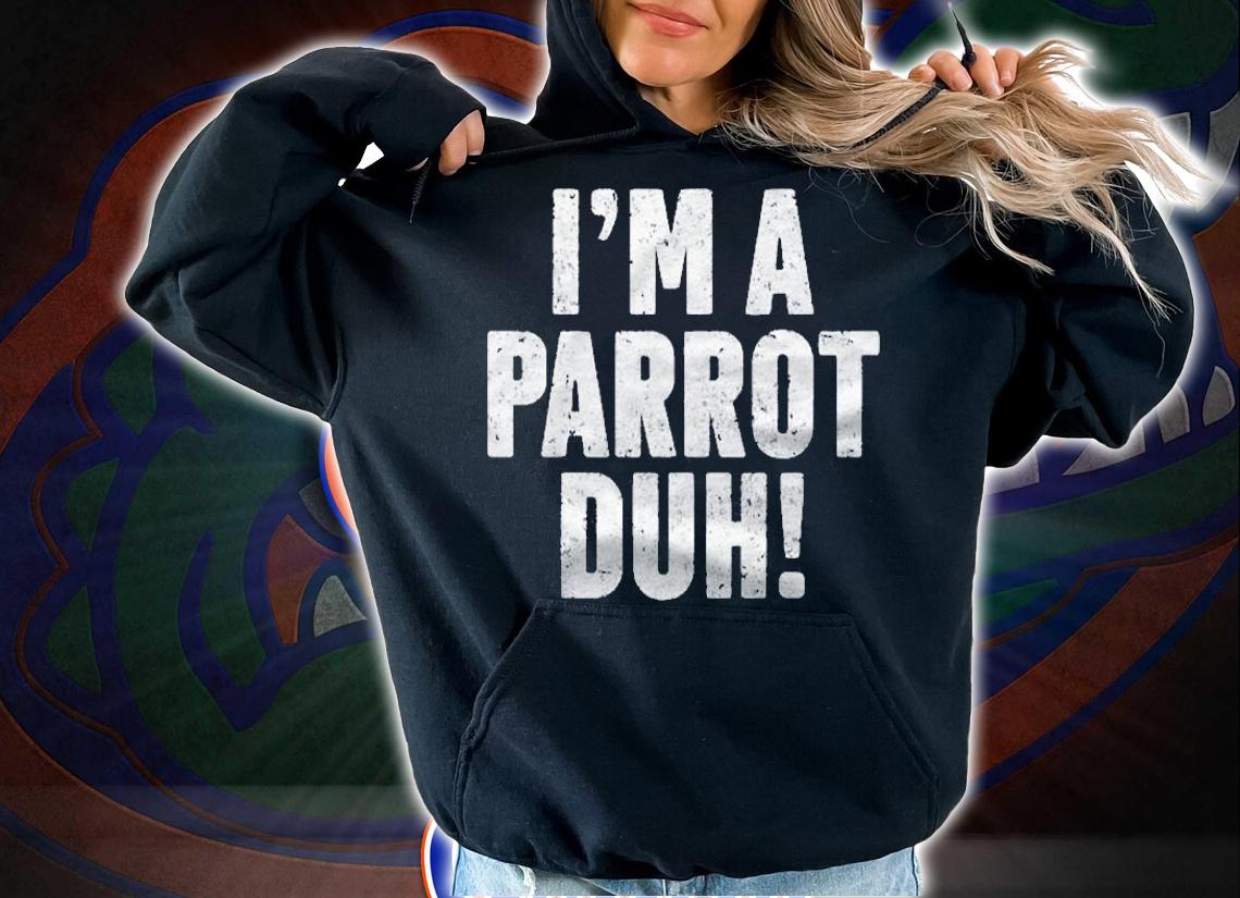 Im A Parrot Duh Easy Halloween Costume Shirt Christmas Gift Shirt hoodie