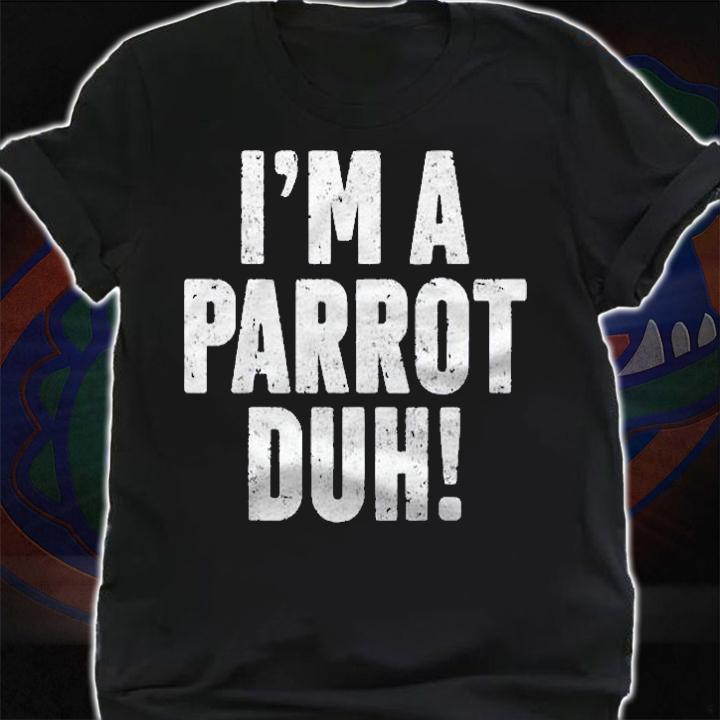 Im A Parrot Duh Easy Halloween Costume Shirt Christmas Gift Shirt shirt
