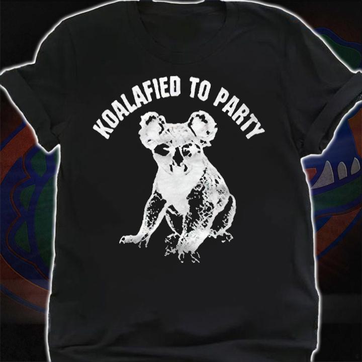 Koalafied to party funny T-shirt shirt