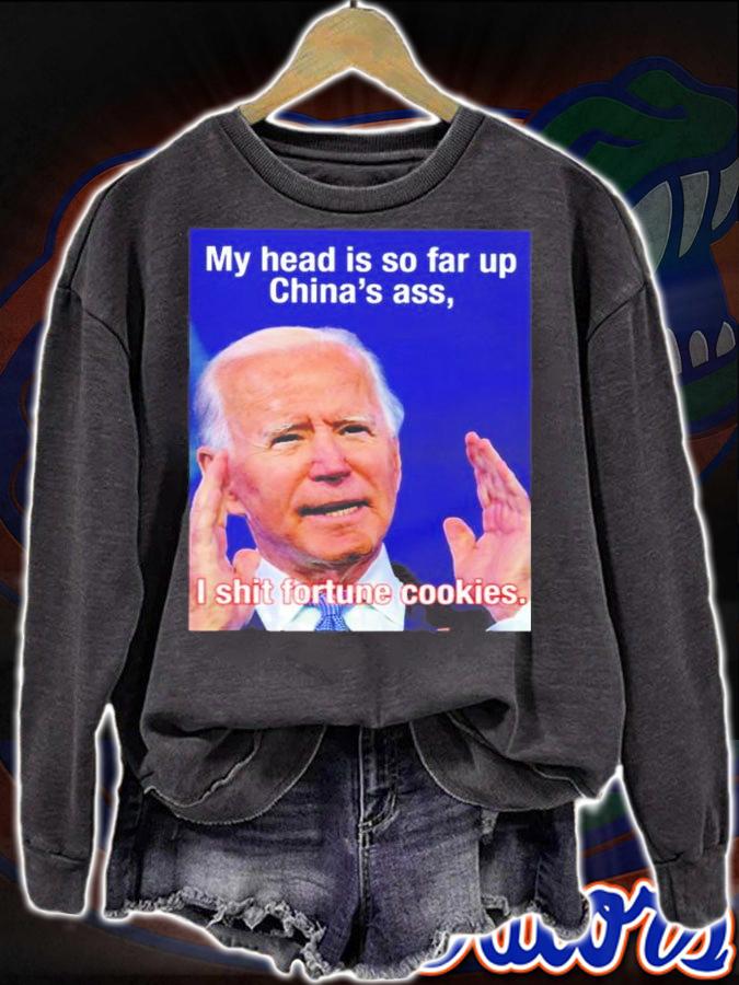My head so far up China's ass I shit fortune cookies shirt sweatshirt