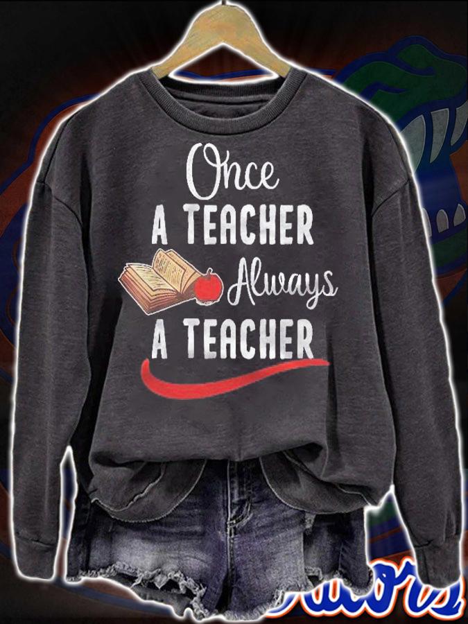 Once A Teacher Always A Teacher Funny Teachers Day Shirt sweatshirt