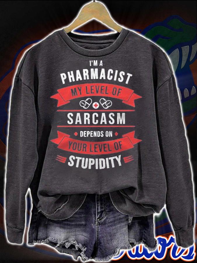 Pharmacist My Sarcasm Depends On Your Stupidity Pharmacy Shirt sweatshirt