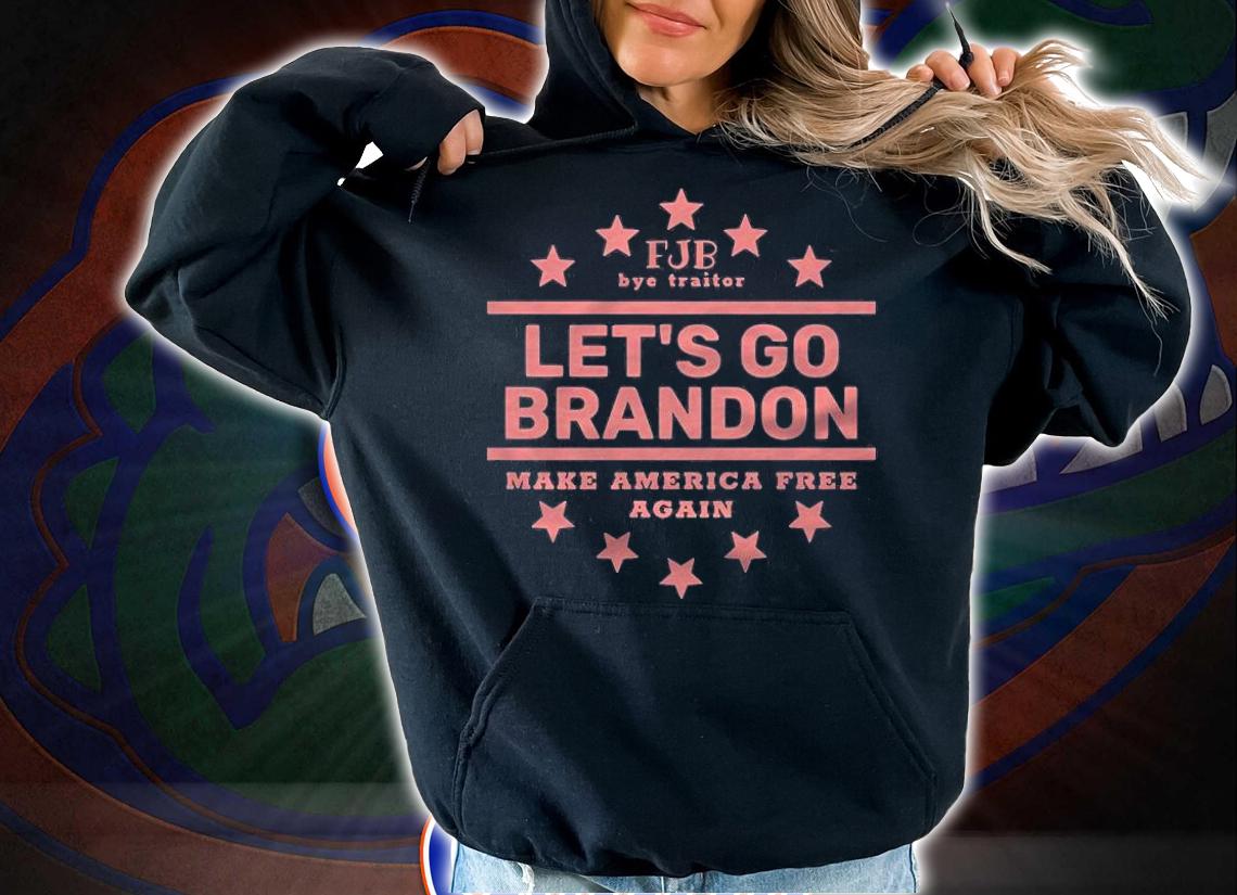 Premium fJB Bye Traitor Let's Go Brandon Make America Free Again T-Shirt hoodie