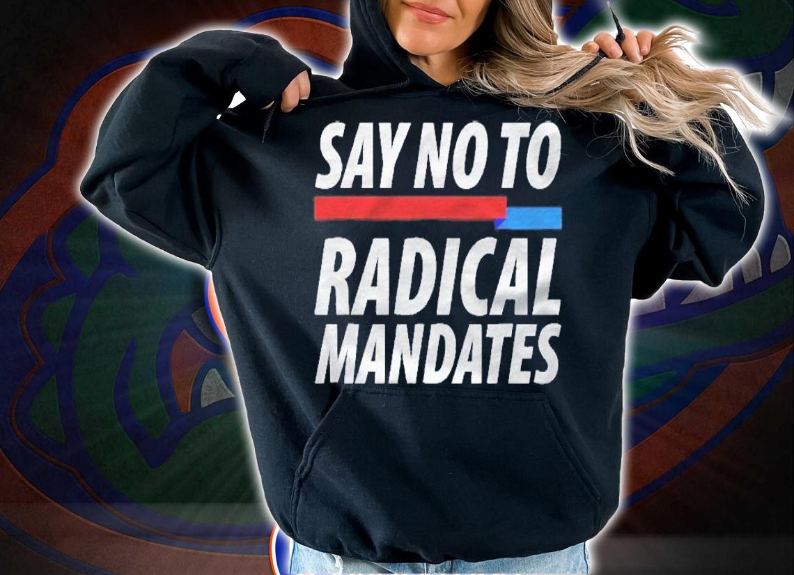Say No To Radical Mandates Shirt