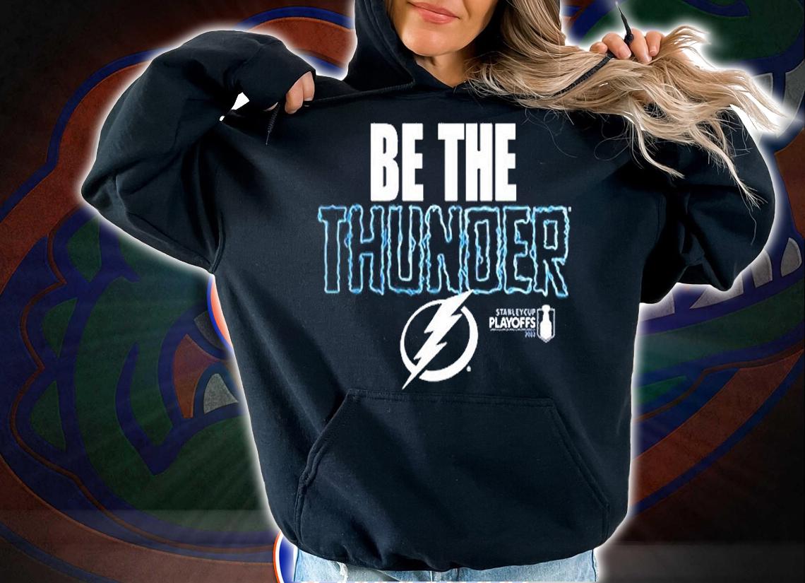 Tampa Bay Lightning Be The Thunder 2022 T-Shirt hoodie