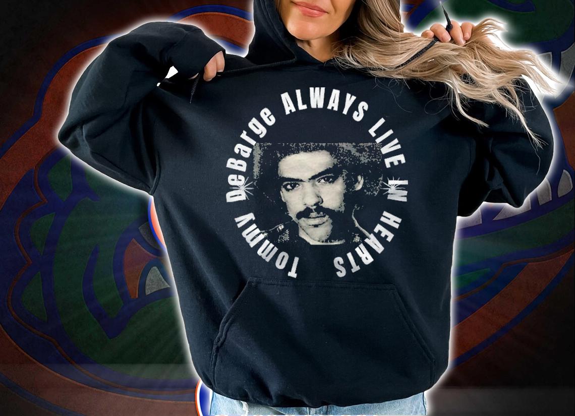 Tommy DeBarge always live in hearts shirt hoodie