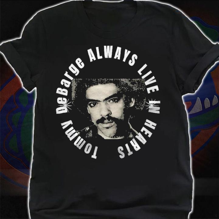 Tommy DeBarge always live in hearts shirt shirt