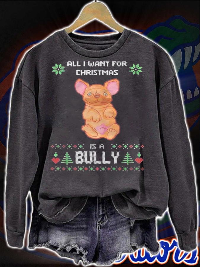 Ugly all I want for Christmas is a Bully T-shirt