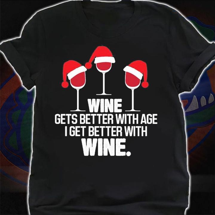 Wine Get Better With Age I Get Better With Wine T-Shirt shirt