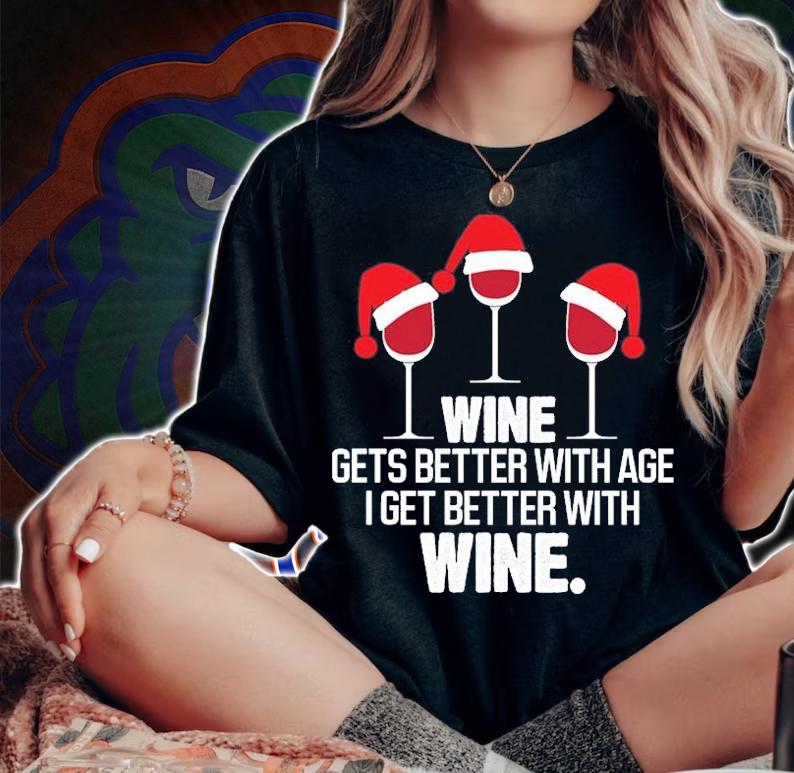 Wine Get Better With Age I Get Better With Wine T-Shirt woman shirt