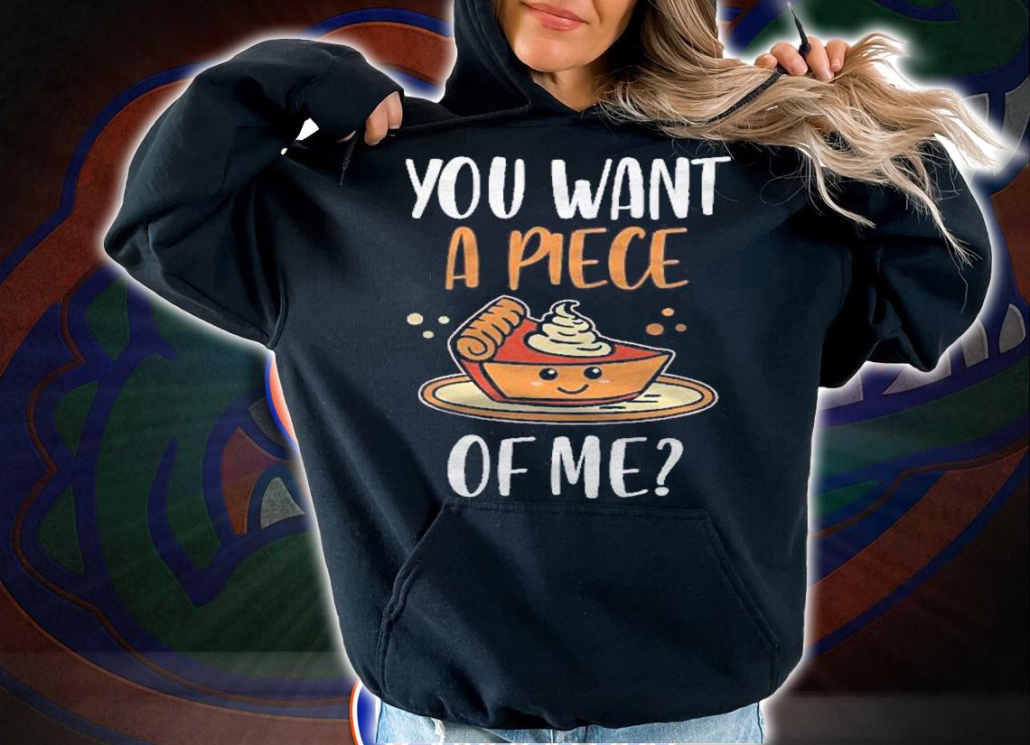 You Want A Piece Of Me Pumpkin Gifts Men Women Thanksgiving Shirt hoodie