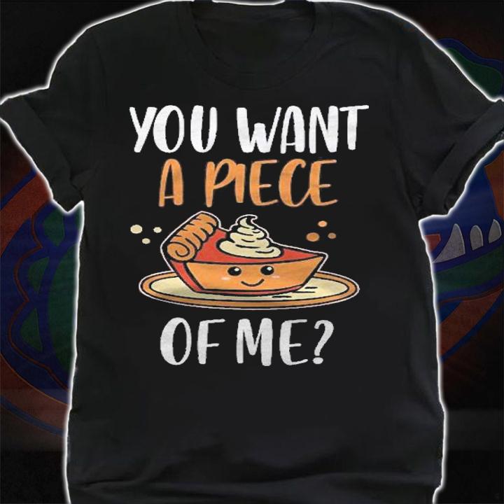 You Want A Piece Of Me Pumpkin Gifts Men Women Thanksgiving Shirt shirt