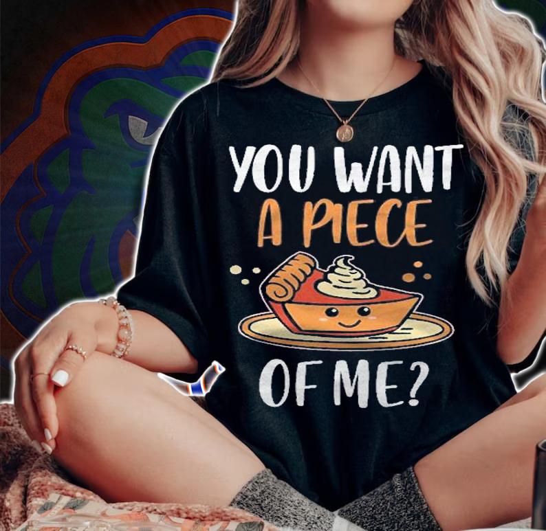 You Want A Piece Of Me Pumpkin Gifts Men Women Thanksgiving Shirt woman shirt