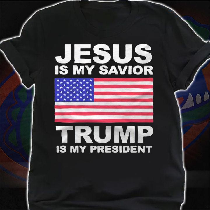 Jesus is my savior Trump is my president T-shirt shirt