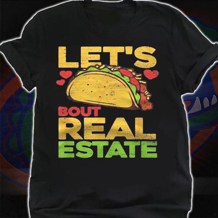 Lets Taco About Real Estate Funny Real Estate Agent shirt
