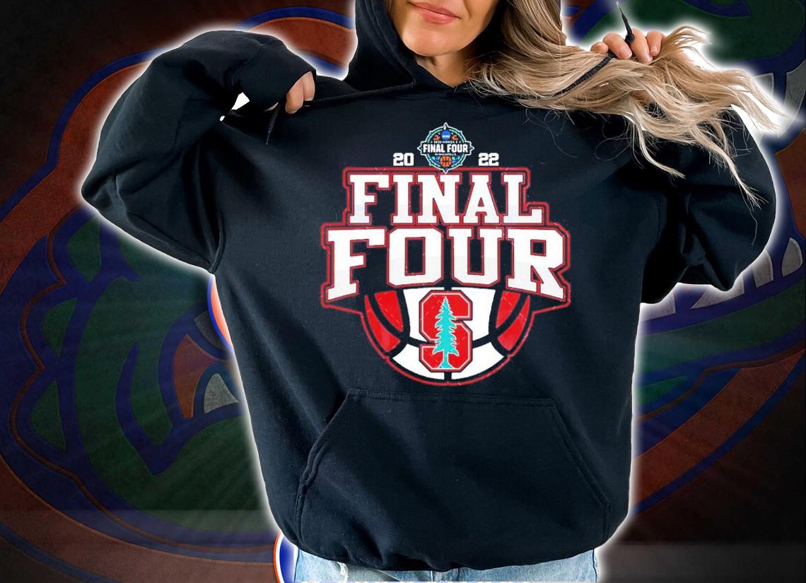 Stanford Cardinal Final Four NCAA Women's Basketball March 2022 Shirt hoodie