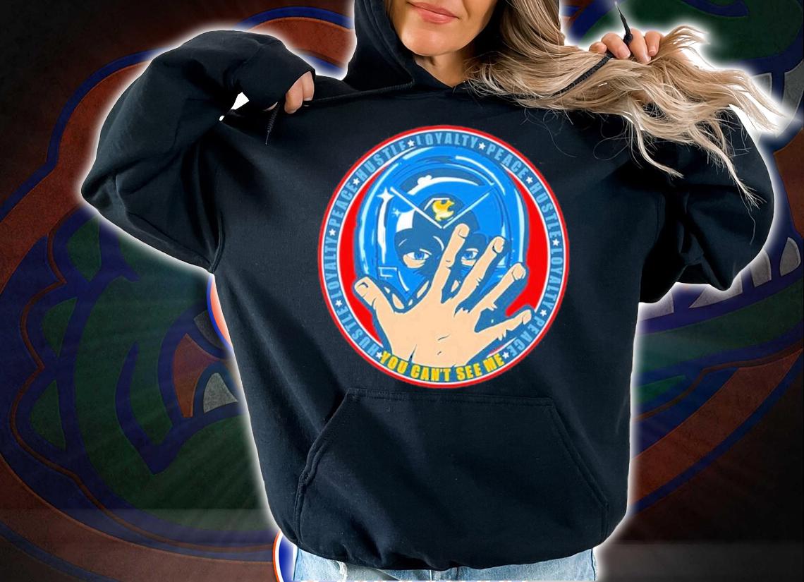 You Can't See Me Peacemaker Hustle Loyalty Peace Shirt hoodie