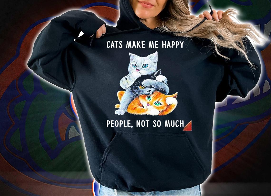 Cats Make Me Happy People Not So Much Shirt