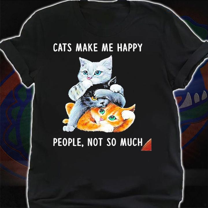 Cats Make Me Happy People Not So Much Shirt