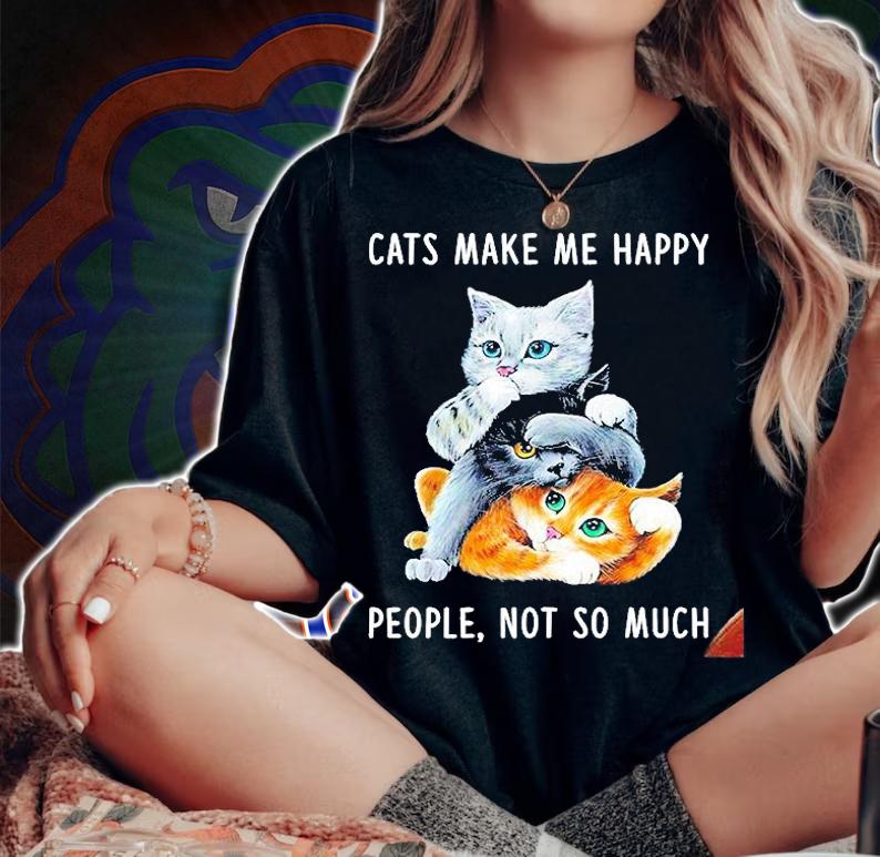 Cats Make Me Happy People Not So Much Shirt