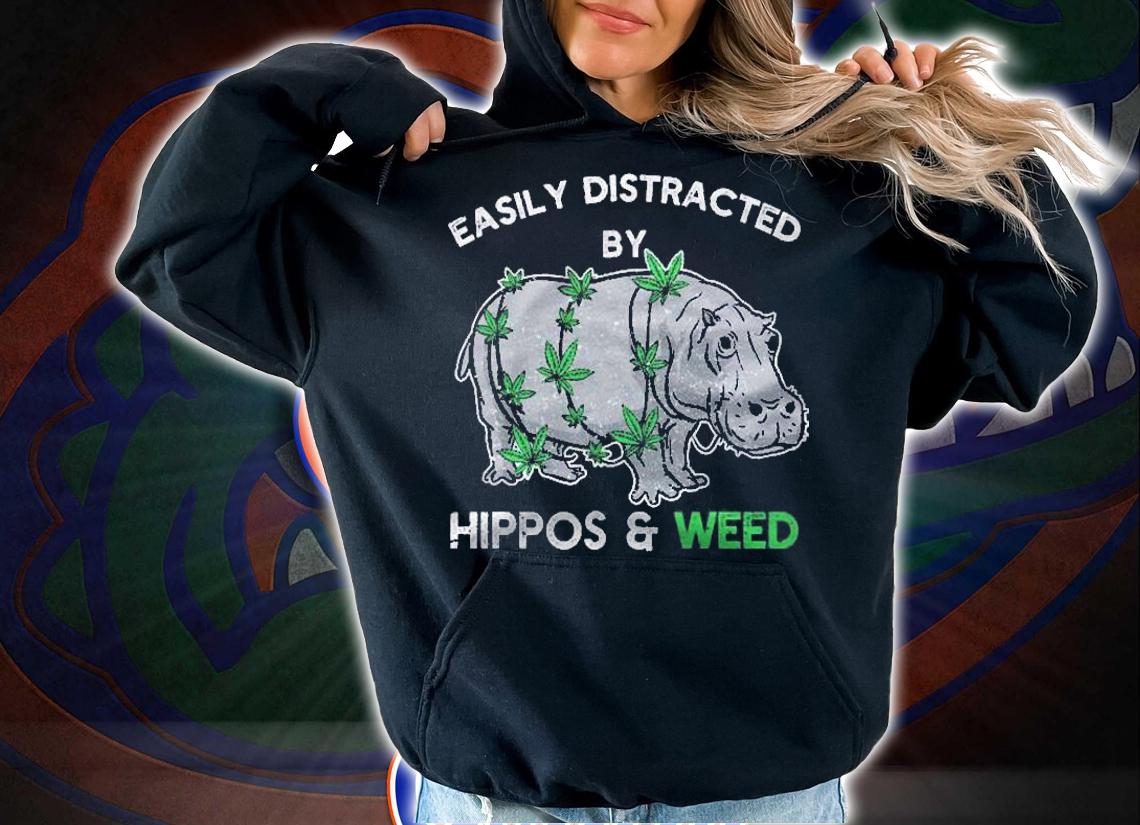 Easily Distracted By Hippos And Weed Cannabis Marijuana Shirt