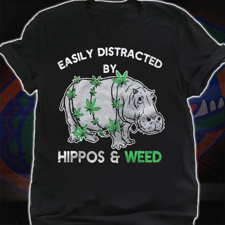 Easily Distracted By Hippos And Weed Cannabis Marijuana Shirt
