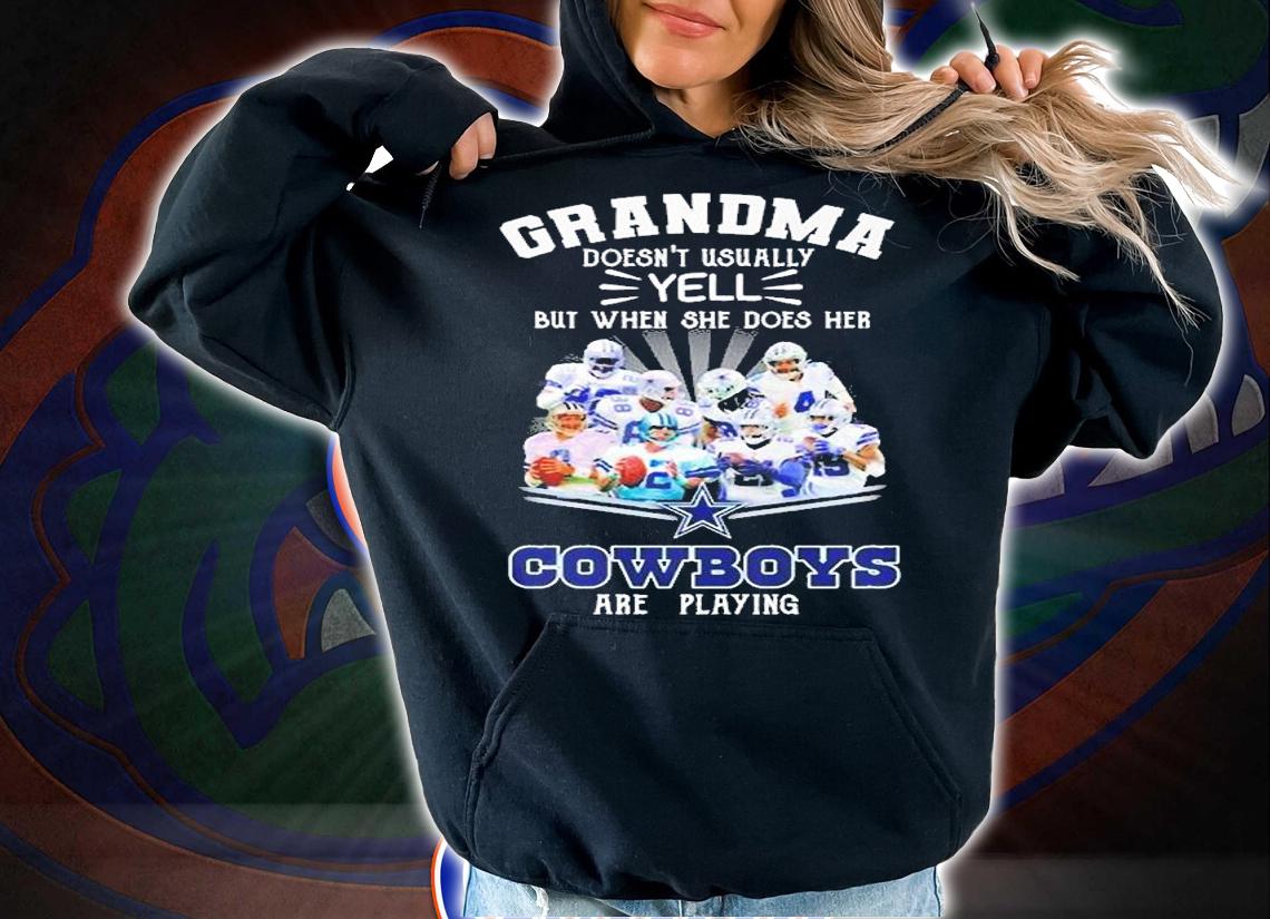Grandma Doesnt Usually Yell But When She Does Her Dallas Cowboys Are Playing T-Shirt