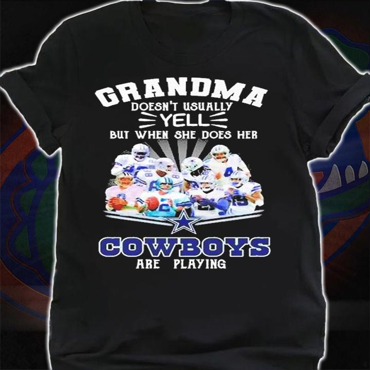Grandma Doesnt Usually Yell But When She Does Her Dallas Cowboys Are Playing T-Shirt
