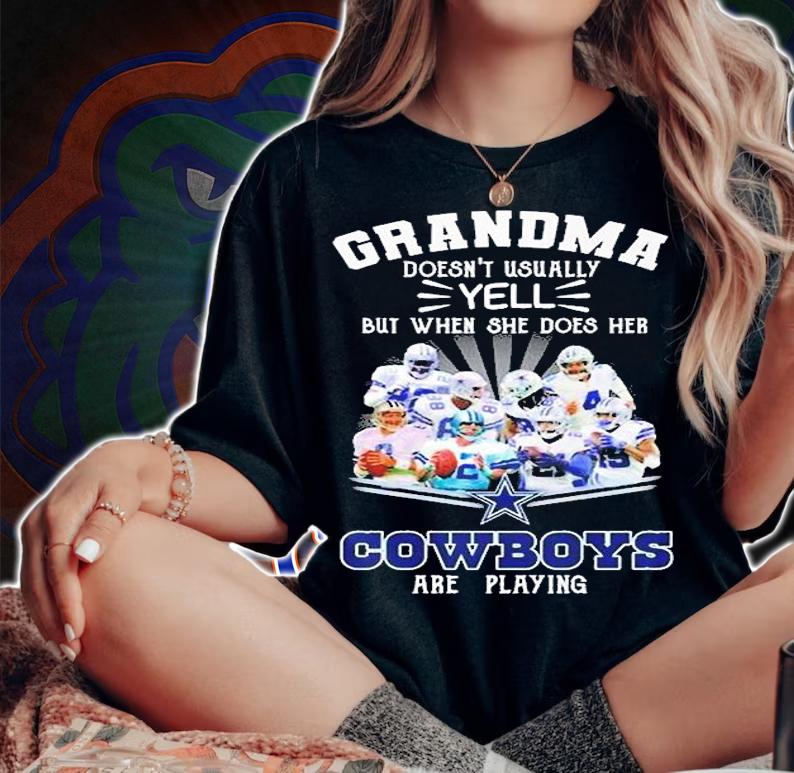 Grandma Doesnt Usually Yell But When She Does Her Dallas Cowboys Are Playing T-Shirt