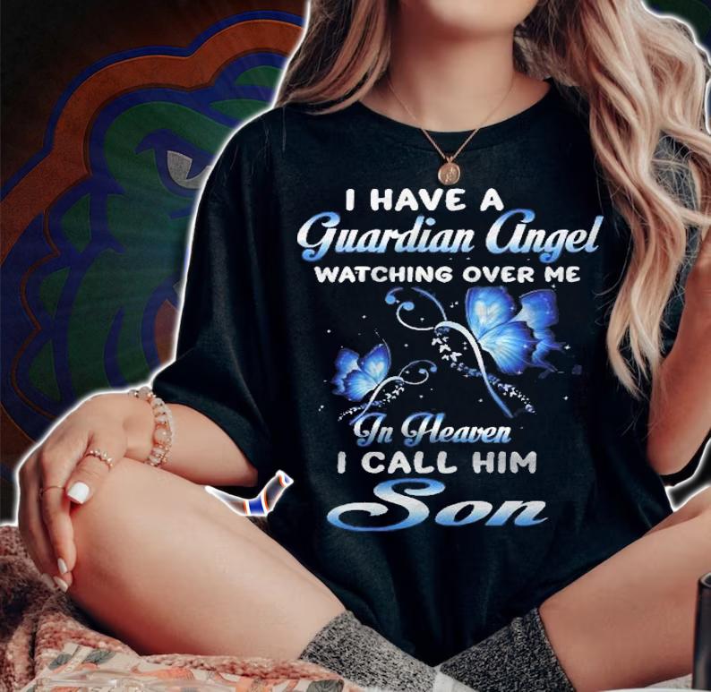 I Have A Guardian Angel Watching Over Me In Heaven My Son Shirt