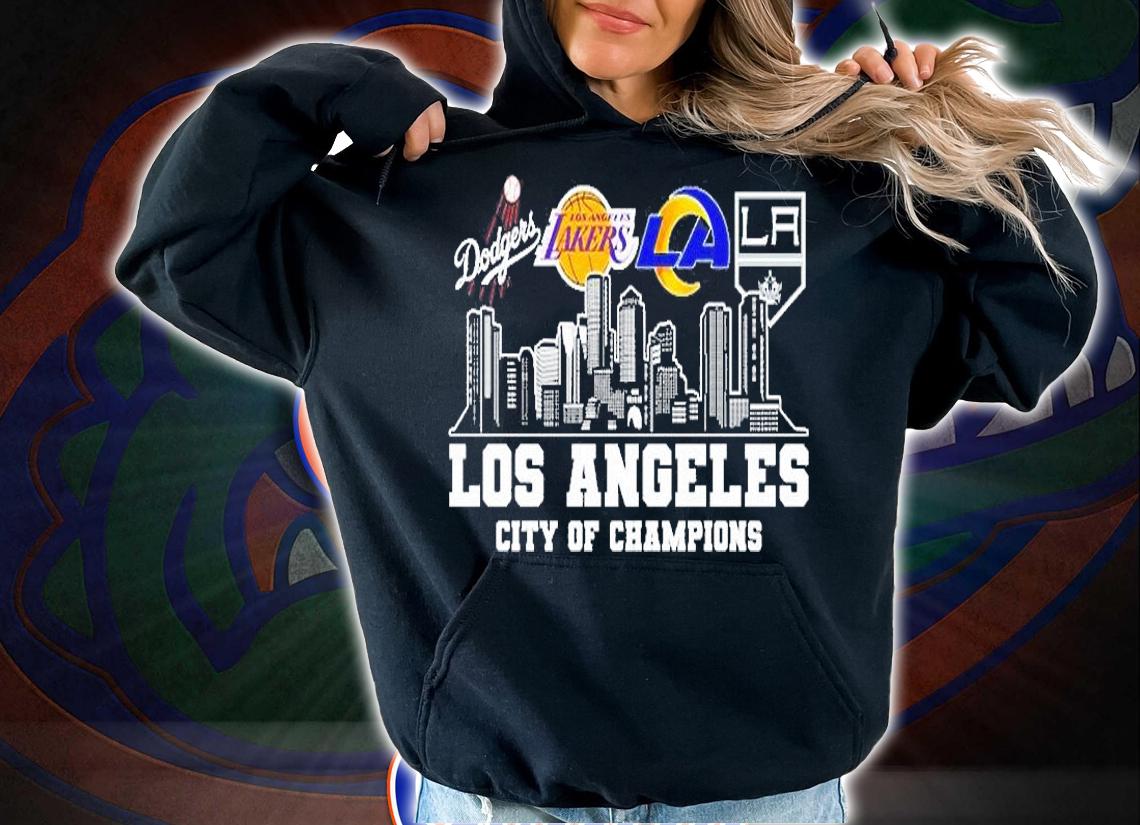 Los Angeles City Of Champions Dodgers Lakers Rams Kings T-Shirt hoodie