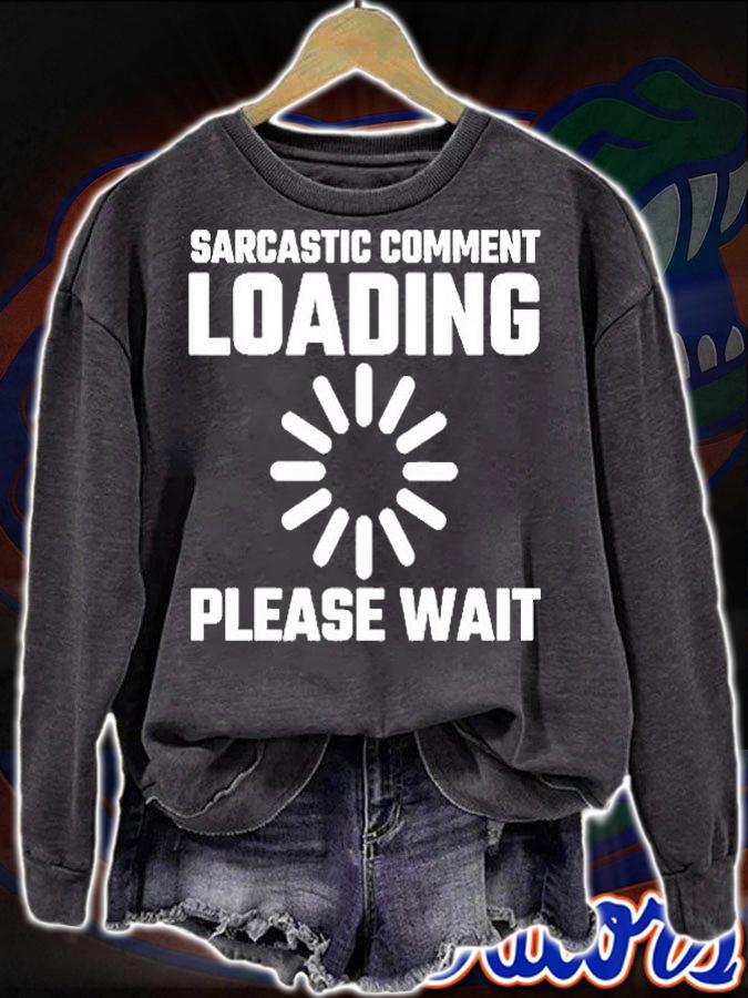 Sarcastic Comment Loading Please Wait T-Shirt