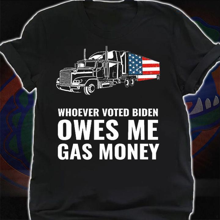 Whoever Voted Biden Owes Me Gas Money America Truck Design T-Shirt shirt