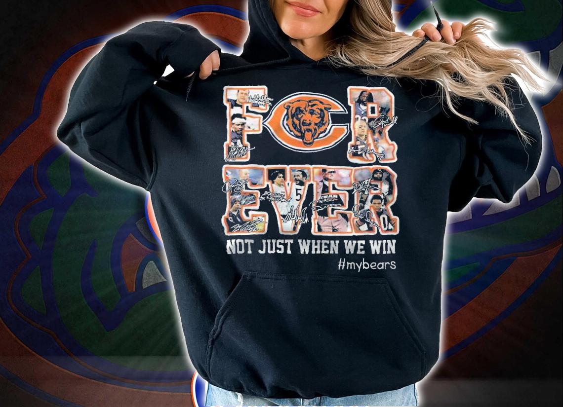 Chicago Bears Forever Not Just When We Win #mybears Shirt