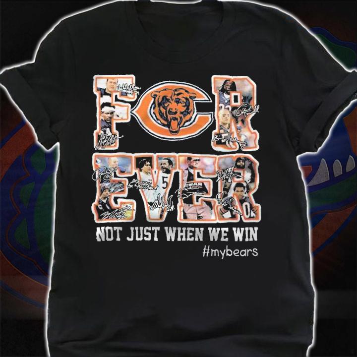 Chicago Bears Forever Not Just When We Win #mybears Shirt