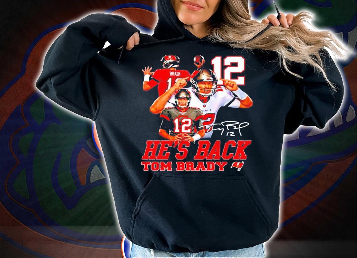 He's Back Tom Brady Tampa Bay Buccaneers Signatures Shirt hoodie
