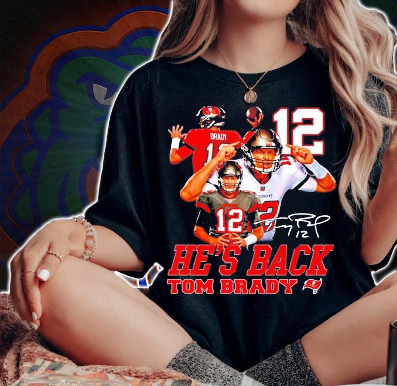 He's Back Tom Brady Tampa Bay Buccaneers Signatures Shirt woman shirt