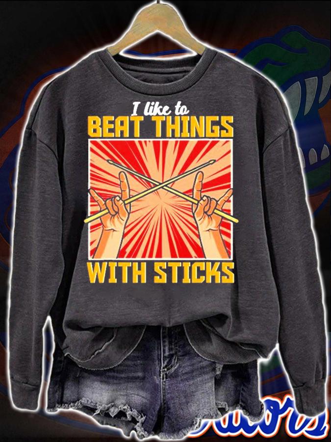 I Like To Beat Things With Sticks Funny Drummer Percussion T-Shirt sweatshirt