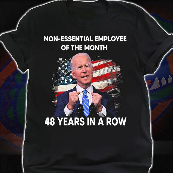 Joe Biden Non-Essential Employee Of The Month 48 Years In A Row T-Shirt