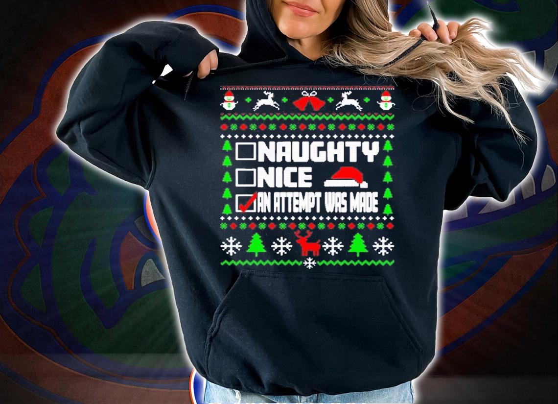 Naughty Nice An Attempt Was Made Sweater Ugly Christmas Shirt