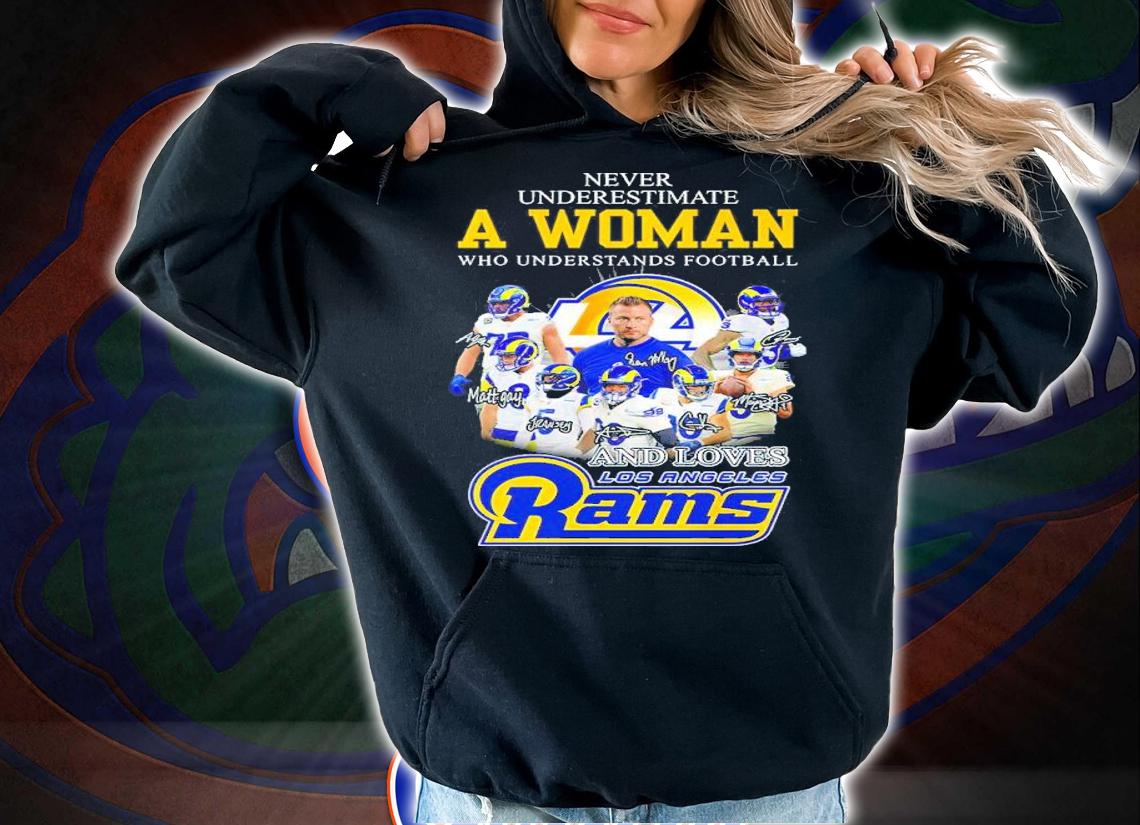 Never Underestimate A Woman Who Understands Football And Loves Los Angeles Rams Signatures Shirt