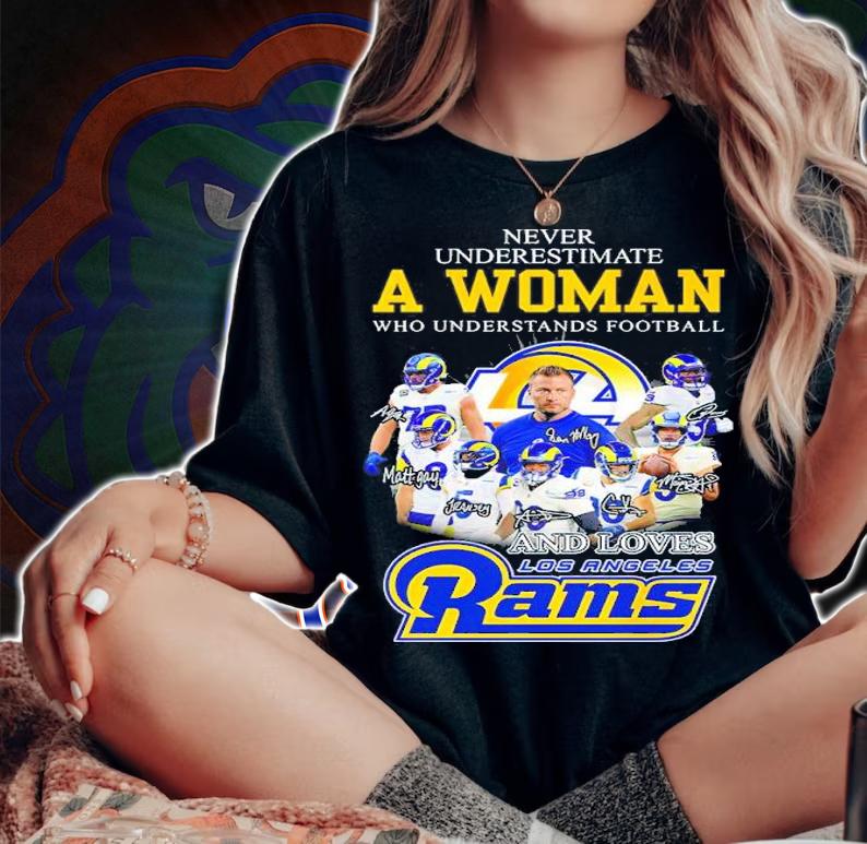 Never Underestimate A Woman Who Understands Football And Loves Los Angeles Rams Signatures Shirt