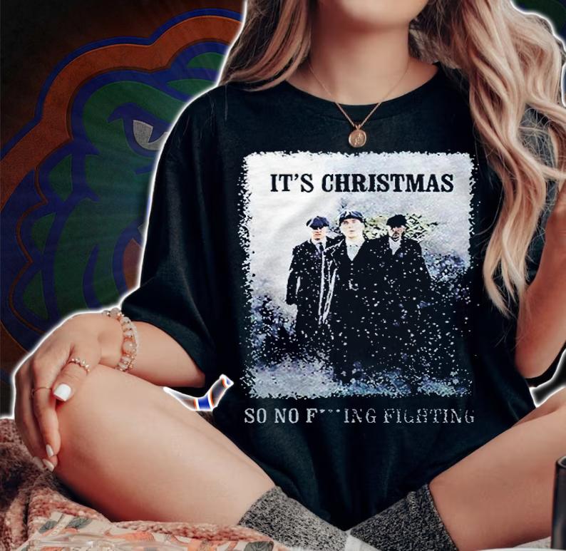 Peaky Blinders it's Christmas so no fucking fighting T-shirt woman shirt