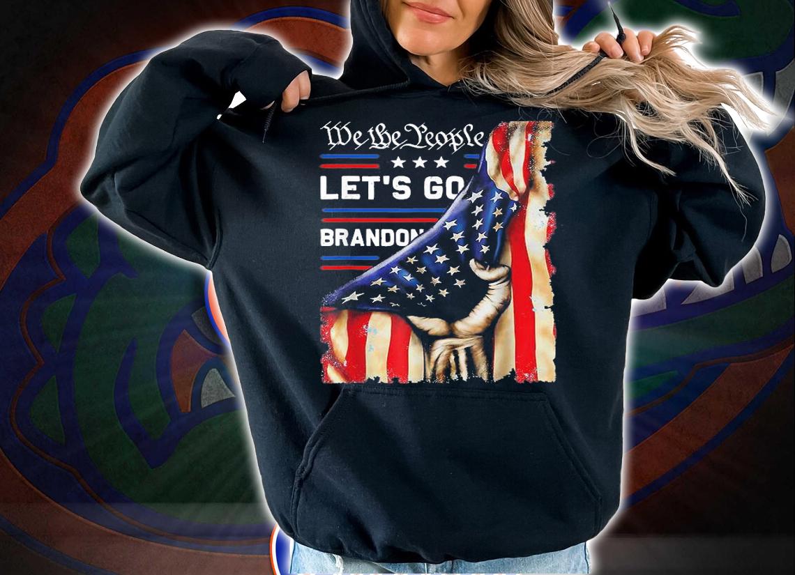 We The People Let's Go Brandon Fist USA Flag Vintage T-Shirt hoodie
