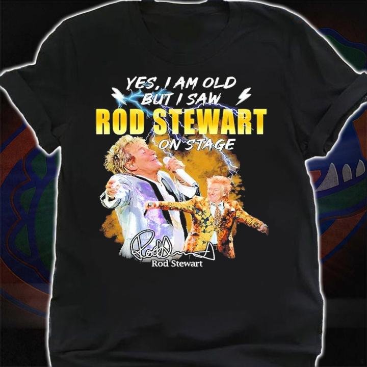 Yes I Am Old But I Saw Rod Stewart On Stage Signatures Shirt shirt