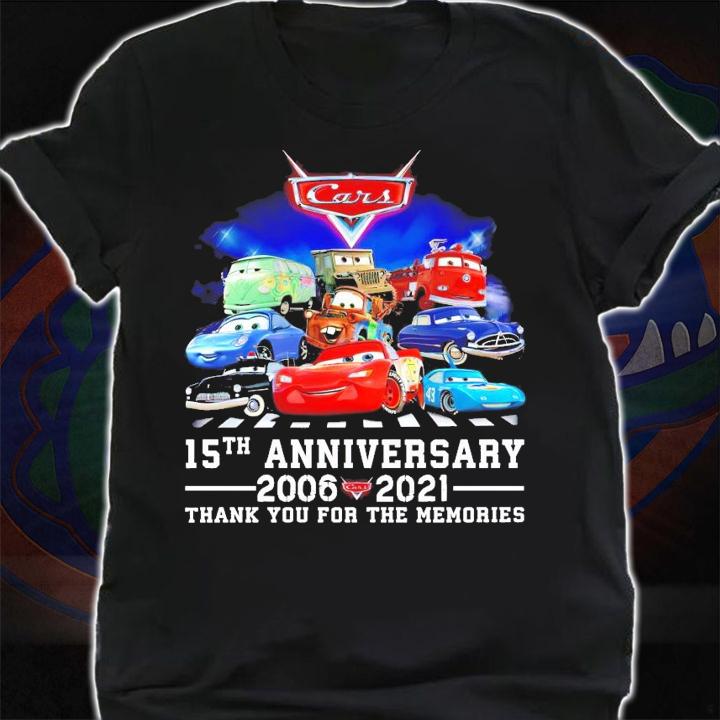Cars 15th anniversary 2006 2021 thank you for the memories shirt shirt