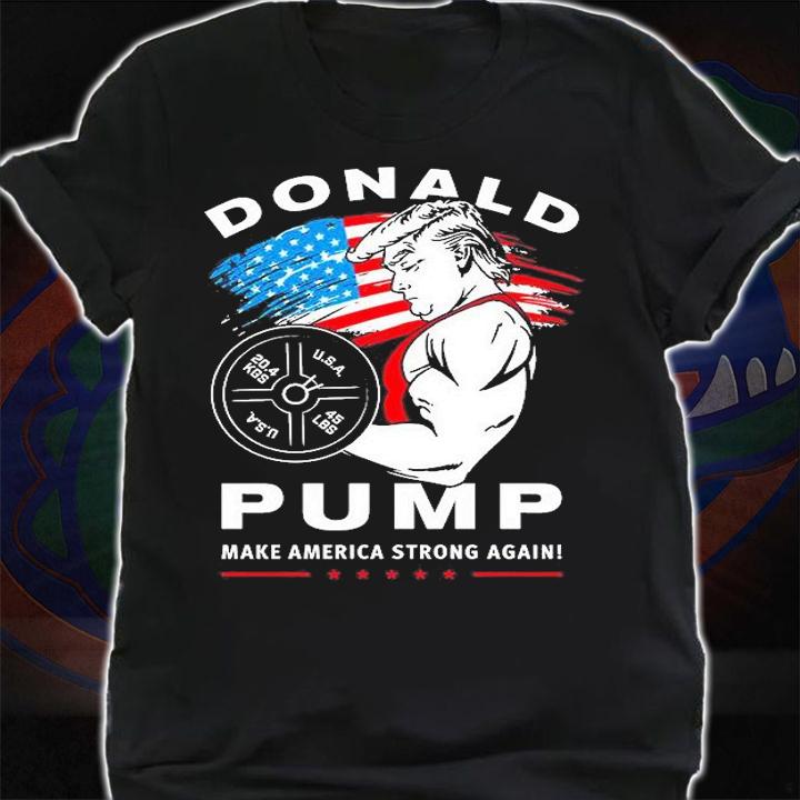 Donald Trump Pump Make America Strong Again 2022 T-Shirt shirt